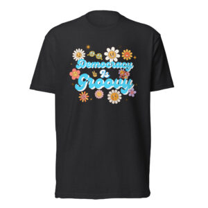 Democracy Is Groovy Tee