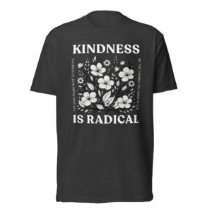 Kindness Is Radical Tee